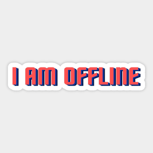 I Am Offline! Sticker